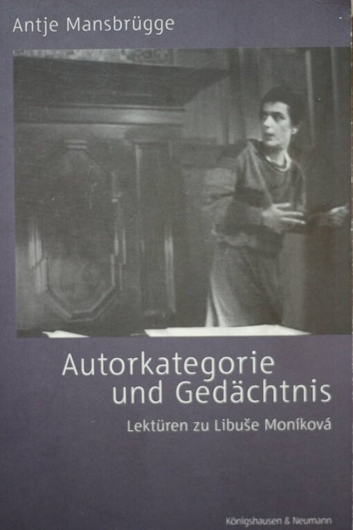 Autorkategorie und Gedächtnis :Lektüren zu Libuše Moníková