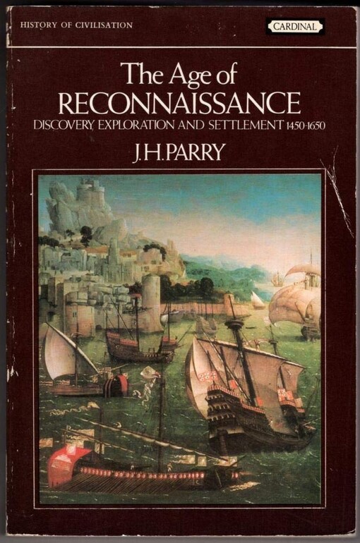The age of Reconnaissance :discovery, exploration and settlement 1450-1650