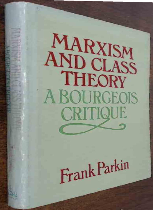 Marxism and class theory :a bourgeois critique