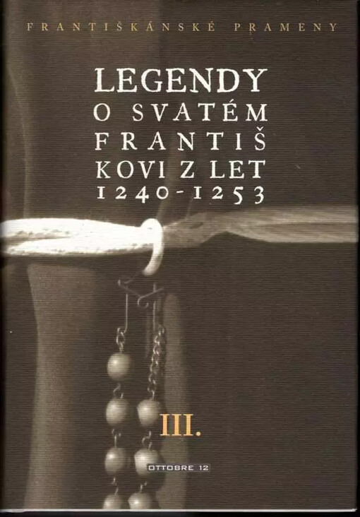 Legendy o svatém Františkovi z let 1240-1253 -- Františkánské prameny III.