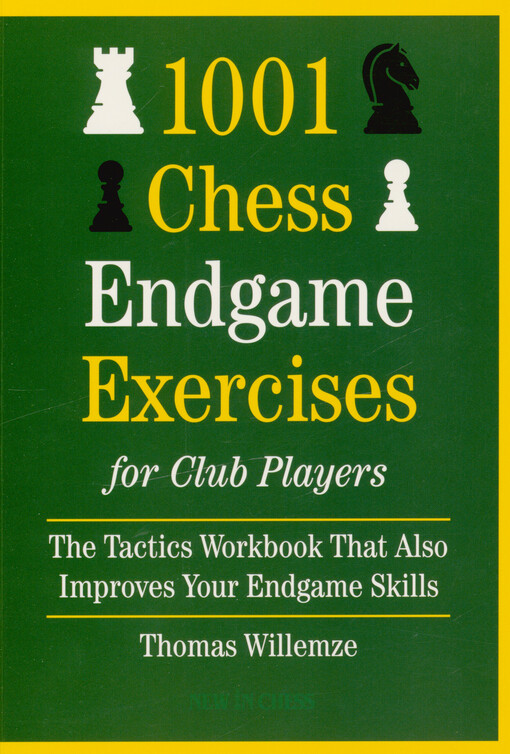1001 chess endgame exercises for club players : the tactics workbook that also improves your endgame skills