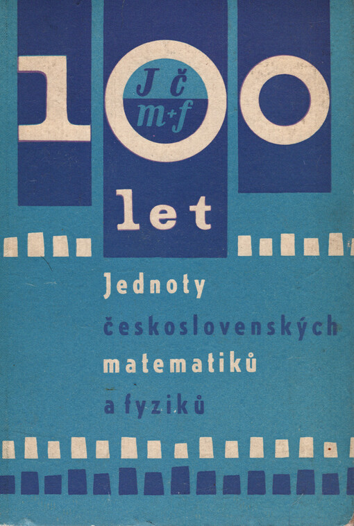 100 let Jednoty československých matematiků a fyziků