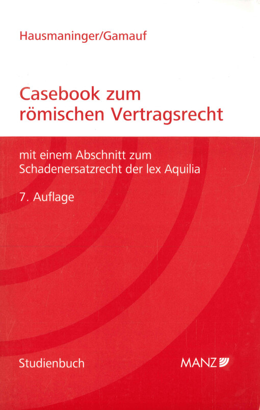 Casebook zum römischen Vertragsrecht : mit einem Abschnitt zum Schadenersatzrecht der lex Aquilia