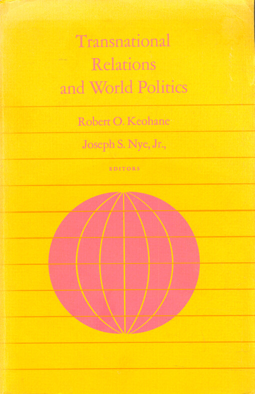 Transnational relations and world politics edited by Robert O. Keohane and Joseph S. Nye