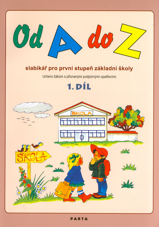 Od A do Z : slabikář pro první stupeň základní školy : určeno žákům s přiznanými podpůrnými opatřeními. 1. díl