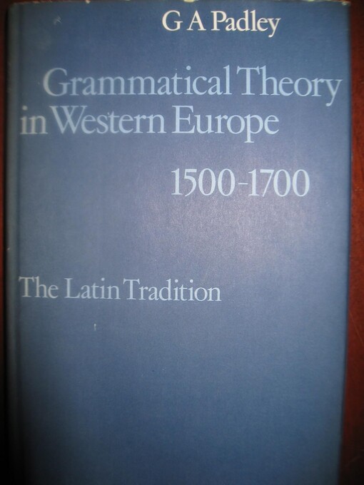 Grammatical theory in Western Europe :1500-1700 : the Latin tradition