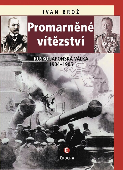 Promarněné vítězství: Rusko-japonská válka 1904–1905