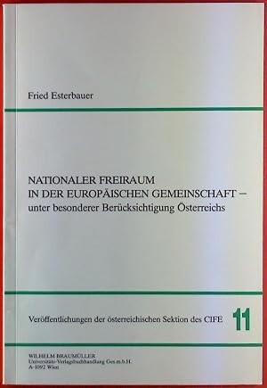 Nationaler Freiraum in der Europäischen Gemeinschaft :unter besonderer Berücksichtigung Österreichs