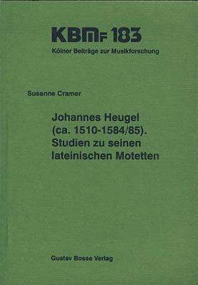 Johannes Heugel (ca. 1510-1584/85) :Studien zu seinen lateinischen Motetten