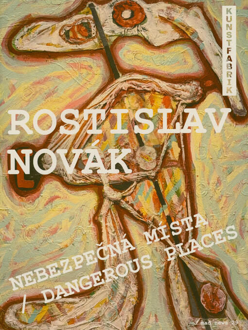 Rostislav Novák : nebezpečná místa = dangerous places : Kunstfabrik