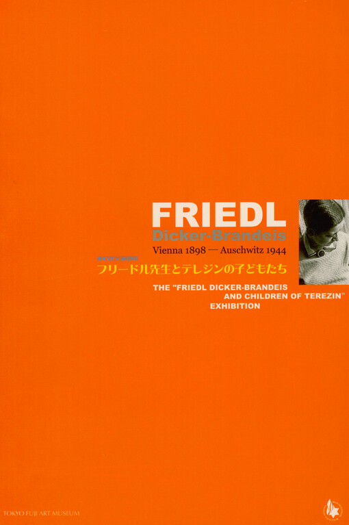 Friedl Dicker-Brandeis : Vienna 1898 - Auschwitz 1944 : the 