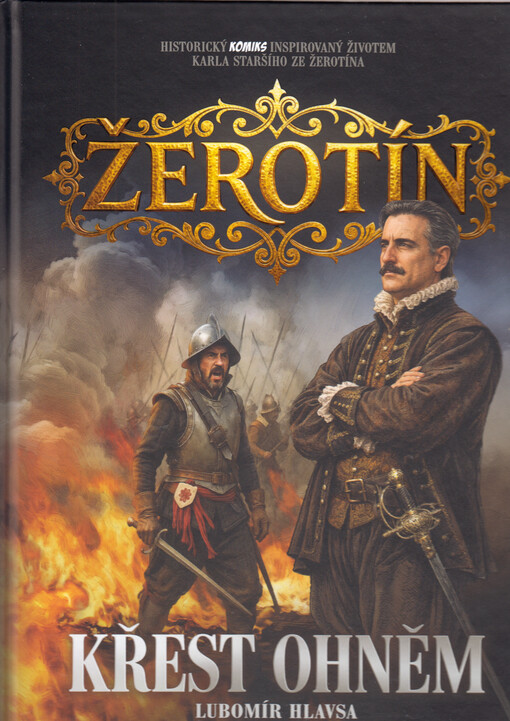 Žerotín : 1. díl historického komiksu inspirovaného životem Karla staršího ze Žerotína. Křest ohněm