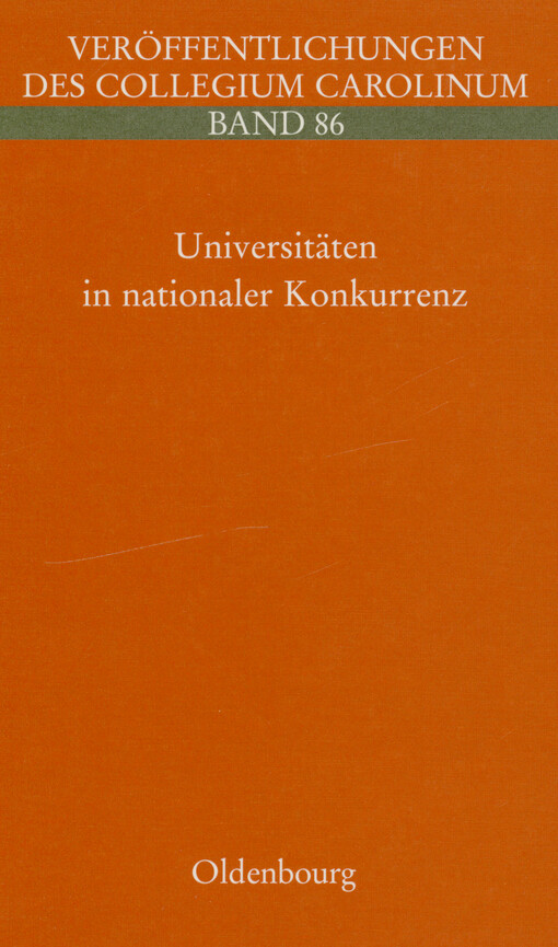 Universitäten in nationaler Konkurrenz : zur Geschichte der Prager Universitäten im 19. und 20. Jahrhundert : Vorträge zweier Tagungen der Historischen Kommission für die böhmischen Länder (vormals: der Sudetenländer) 1996 und 1997