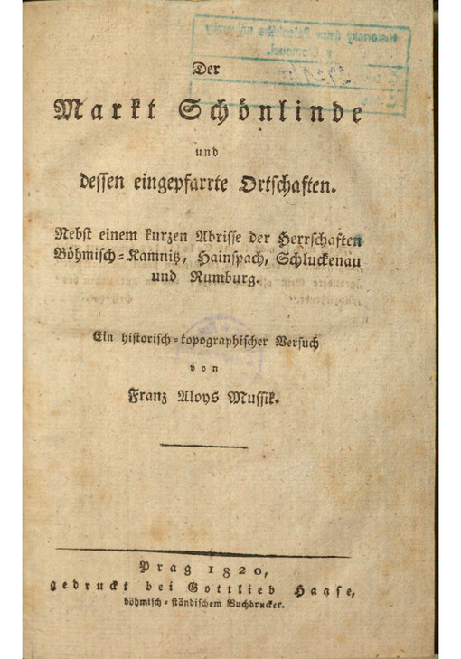 Der Markt Schönlinde und dessen eingepfarrte Ortschaften : Nebst einem kurzen Abrisse der Herrschaften Böhmisch-Kamnitz, Hainspach, Schluckenau und Rumburg