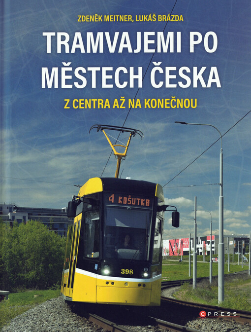 Tramvajemi po městech Česka : z centra až na konečnou