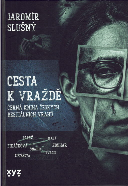 Cesta k vraždě : černá kniha českých bestiálních vrahů