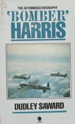 'Bomber' Harris :the story of Marshal of the Royal Air Force Sir Arthur Harris, Bt, GCB, OBE, AFC, LLD, Air Officer Commanding-in-Chief, Bomber Command, 1942-1945
