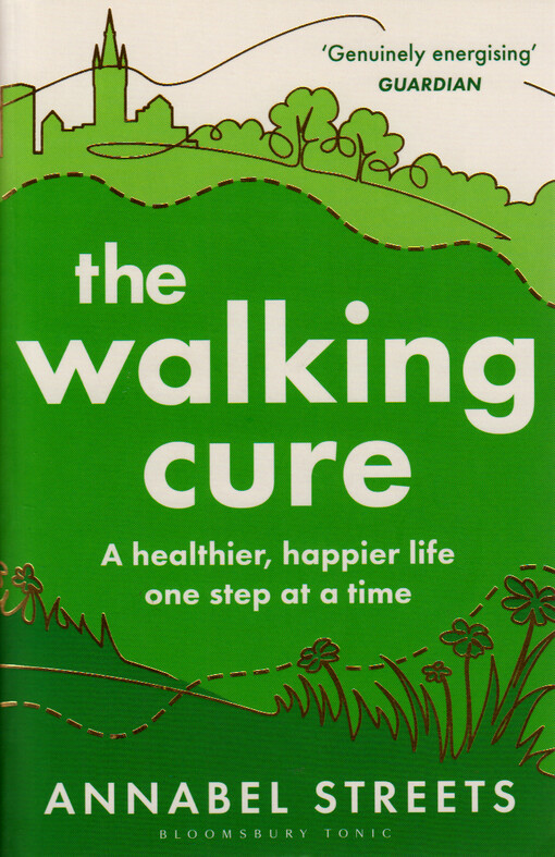 The walking cure : a healthier, happier life - one step at a time