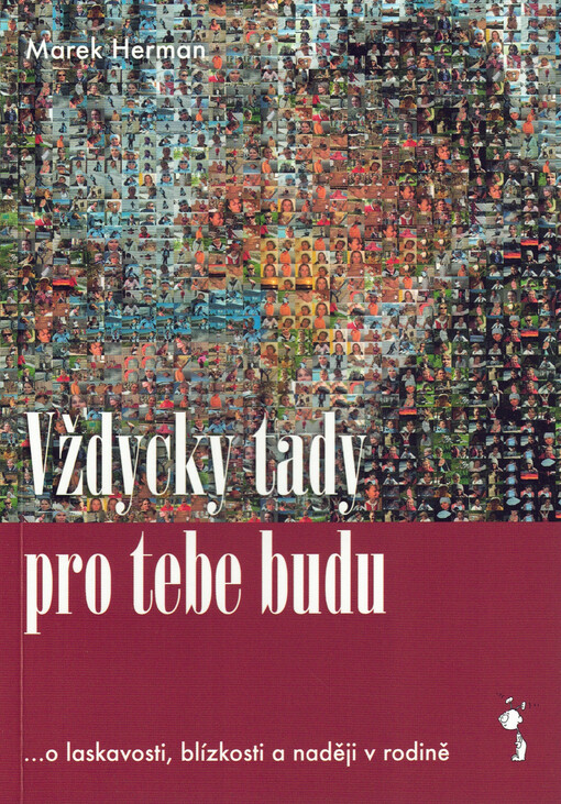 Vždycky tady pro tebe budu : o laskavosti, blízkosti a naději v rodině