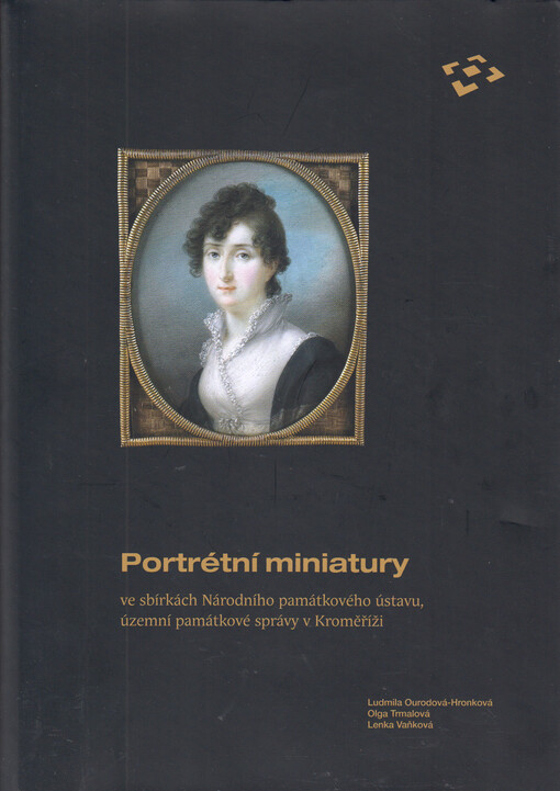 Portrétní miniatury : ve sbírkách Národního památkového ústavu, Územní památkové správy v Kroměříži