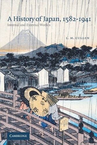 A history of Japan, 1582-1941 :internal and external worlds
