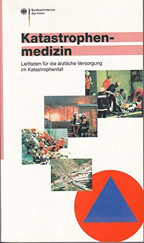 Katastrophenmedizin :Leitfaden fűr ärztliche Versorgung im Katastrophenfall