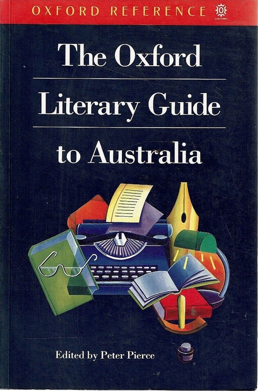The Oxford Literary Guide to Australia ; General ed. Peter Pierce