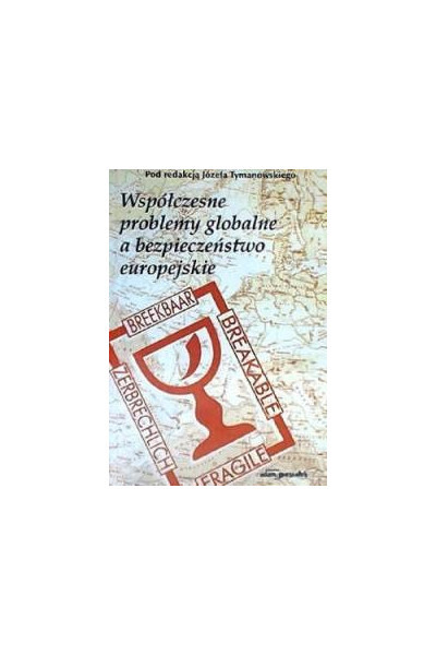 Współczesne problemy globalne a bezpieczeństwo europejskie :materiały z międzynarodowej konferencji naukowej, Warszawa 24 czerwiec 2000 roku