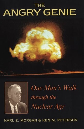 The Angry Genie :One Man's Walk through the Nuclear Age