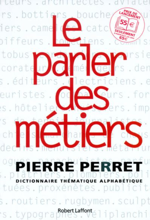 Le parler des métiers :dictionnaire thématique alphabétique