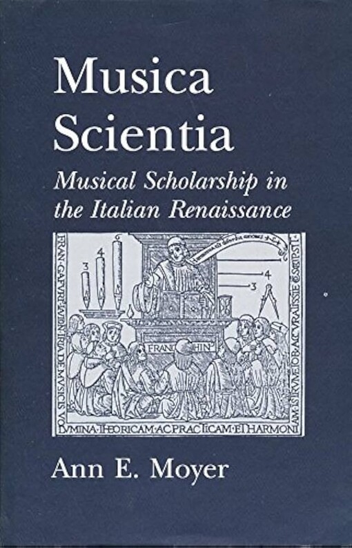 Musica scientia :Musical Scholarship in the Italian Renaissance