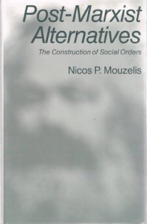 Post-Marxist Alternatives :the Construction of Social Orders
