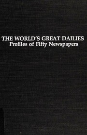 The world's great dailies :profiles of fifty newspapers