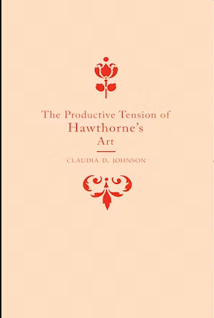 The productive tension of Hawthorne's art /