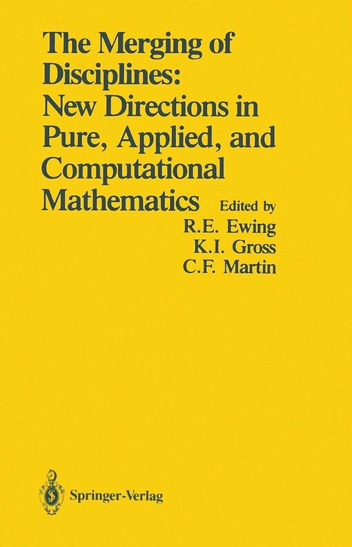 The Merging of disciplines: new directions in pure, applied, and computational mathematics :