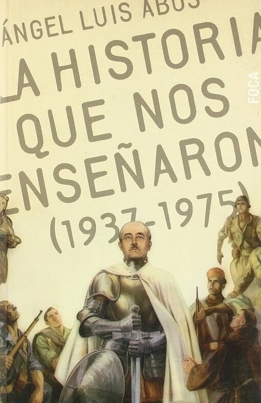 La historia que nos enseñaron (1937-1975) /