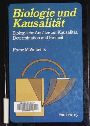 Biologische Ansätze zur Kausalität, Determination und Freiheit /