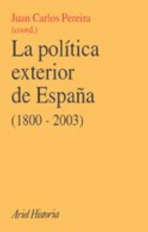 La política exterior de España (1800-2003) :historia, condicionantes y escenarios