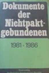 Dokumente der Nichtpaktgebundenen :Hauptdokumente der Aussenministerkonferenzen und der Gipfelkonferenzen von 1981 bis 1986