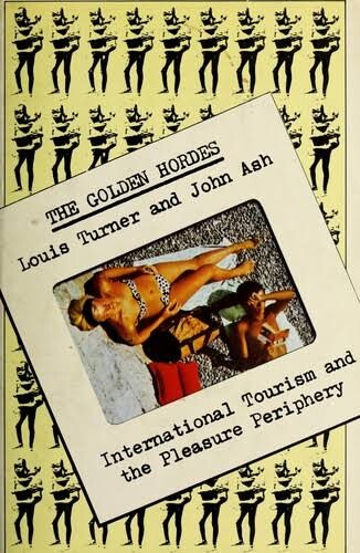 The golden hordes :international tourism and the pleasure periphery