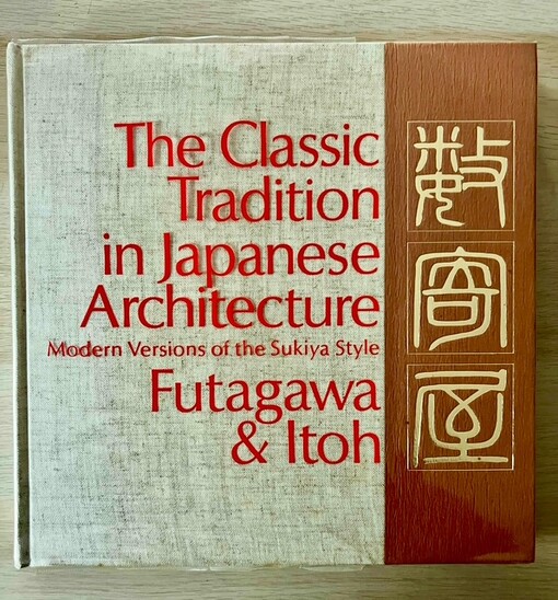 The classic tradition in Japanese architecture :modern version of the Sukiya style