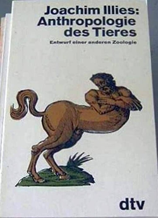 Anthropologie des Tieres :Entwurf einer anderen Zoologie
