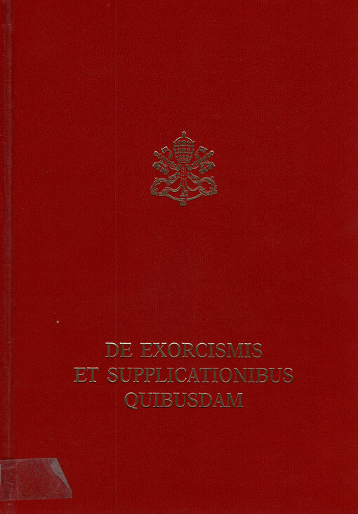 Rituale Romanum ex decreto sancrosancti œcumenici concilii Vaticani II instauratum auctoritate Ioannis Pauli PP. II promulgatum : de exorcismis et supplicationibus
