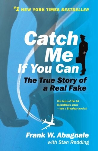 Catch me if you can :the amazing true story of the most extraordinary liar in the history of fun and profit