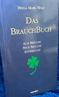Das BrauchBuch :Alte Bräune, Neue Bräuche, Antibräuche