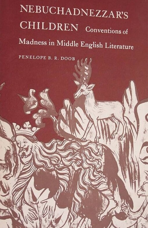 Nebuchadnezzar's children :conventions of madness in middle english literature