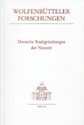 Deutsche Stadtgründungen der Neuzeit :[Kolloquim im Rahmen der Jahrestagung der Deutschen Akademie für Stadtebau und Landesplanung in Goslar und Wolfenbüttel vom 3. bis 4. Oktober 1983]
