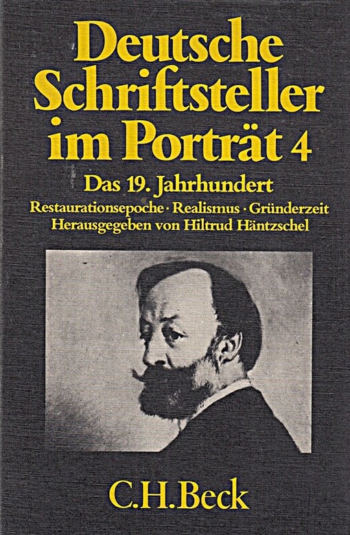 Deutsche Schriftsteller im Porträt.Bd. 4,Das 19. Jahrhundert: Restaurationsepoche, Realismus, Gründerzeit