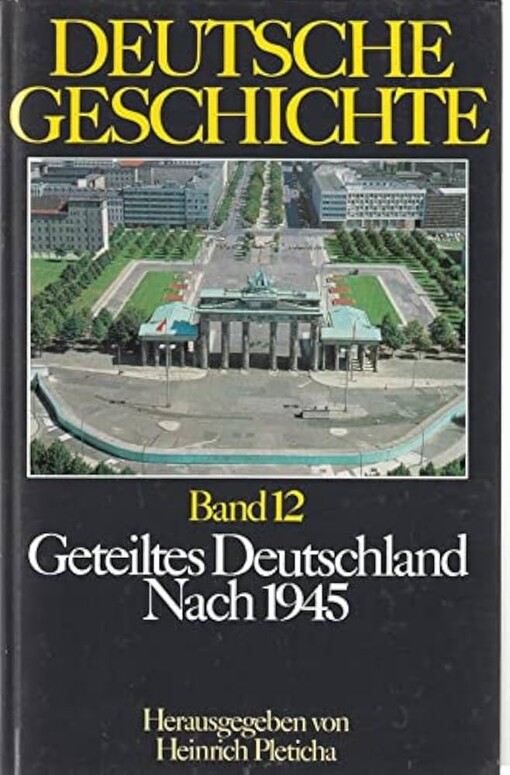 Deutsche Geschichte :in 12 Bänden.Bd. 12,Geteiltes Deutschland. Nach 1945