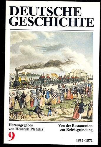 Deutsche Geschichte :in 12 Bänden.Band 9,Von der Restauration zur Reichsgründung 1815-1871